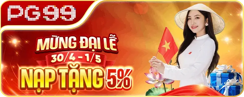 Pg99j Mừng đại lễ nạp tiền tặng thêm 5%